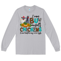 Moon Dust i can buy myself chickens i can hatch my own eggs Long Sleeve Tee - AdoDesignShop