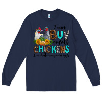 Navy i can buy myself chickens i can hatch my own eggs Long Sleeve Tee - AdoDesignShop