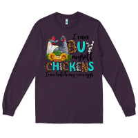 Plum i can buy myself chickens i can hatch my own eggs Long Sleeve Tee - AdoDesignShop