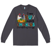Smoke i can buy myself chickens i can hatch my own eggs Long Sleeve Tee - AdoDesignShop