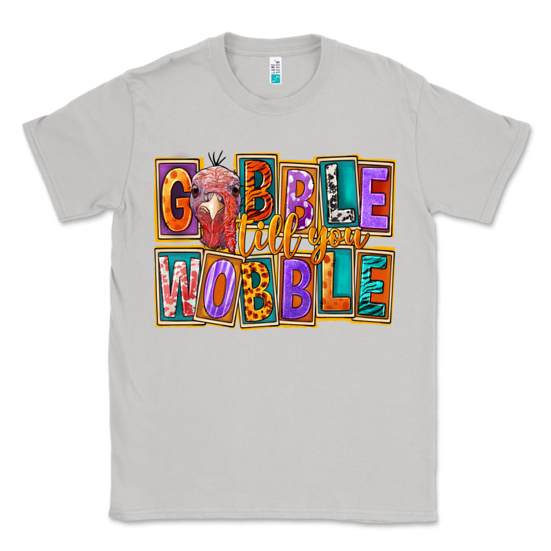 Gobble Till You Wobble Classic Tee by FaDigitalArtStudio | Teevron