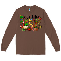 Chestnut Christmas love like jesus Long Sleeve Tee - FaDigitalArtStudio