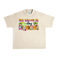 Sandshell you had me at day drinking Urban Heavy Tee - Zillion Design Studio