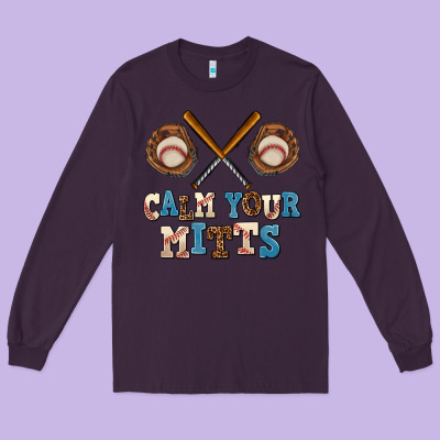 Calm Your Mitts Long Sleeve Tee Designed By Adodesignshop