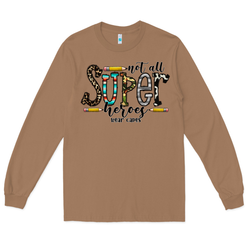 Not All Super Heroes Wear Capes Long Sleeve Tee by CowhideDigitalArt | Teevron