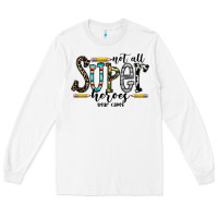 White not all super heroes wear capes Long Sleeve Tee - CowhideDigitalArt