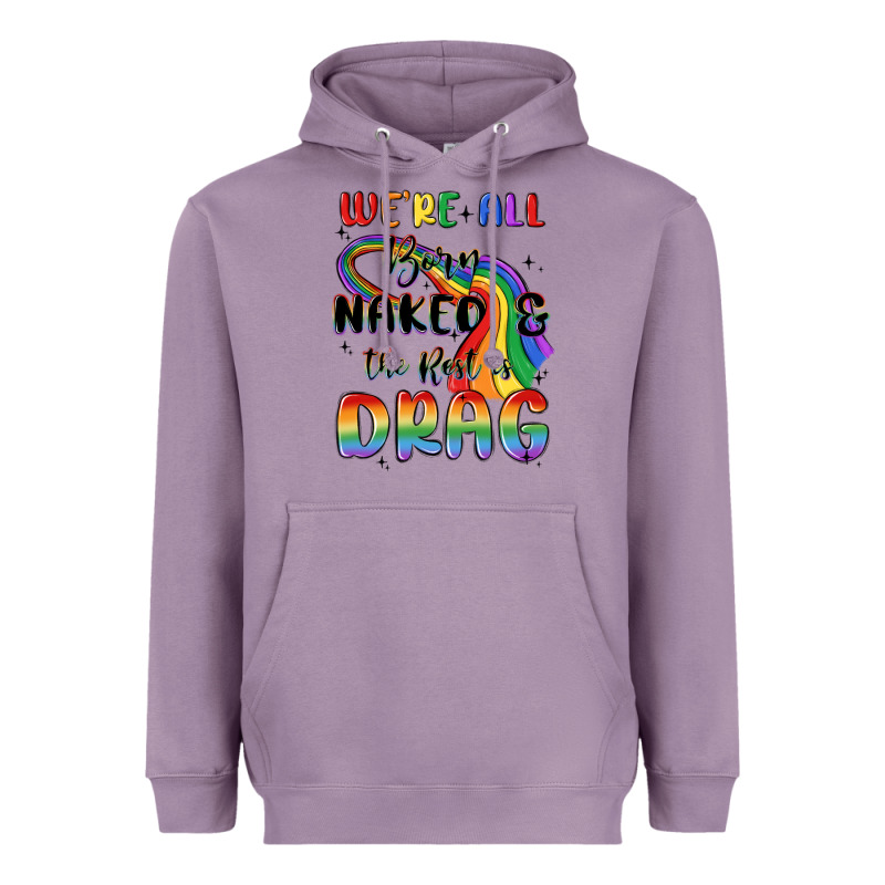 We're All Born Naked The Rest Is Drag Heavyweight Hoodie by MaliasSmallBusiness | Teevron