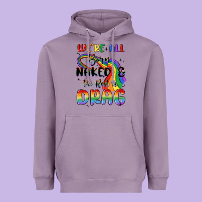 We're All Born Naked The Rest Is Drag Heavyweight Hoodie Designed By Maliassmallbusiness