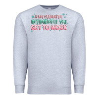 Heather Grey get to work Premium Sweatshirt - MaliasSmallBusiness