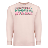 Pale Pink get to work Premium Sweatshirt - MaliasSmallBusiness