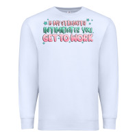 White get to work Premium Sweatshirt - MaliasSmallBusiness