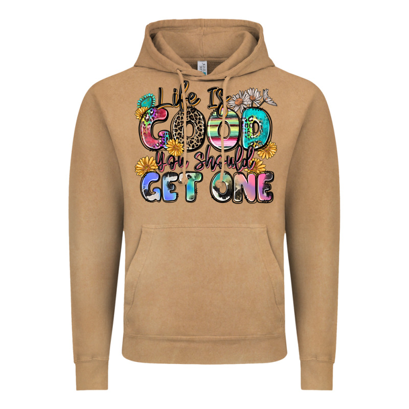 Life Is Good You Should Get One Vintage Hoodie by Zillion Design Studio | Teevron