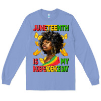 Juneteenth Is My Independence Day Long Sleeve Tee | Teevron