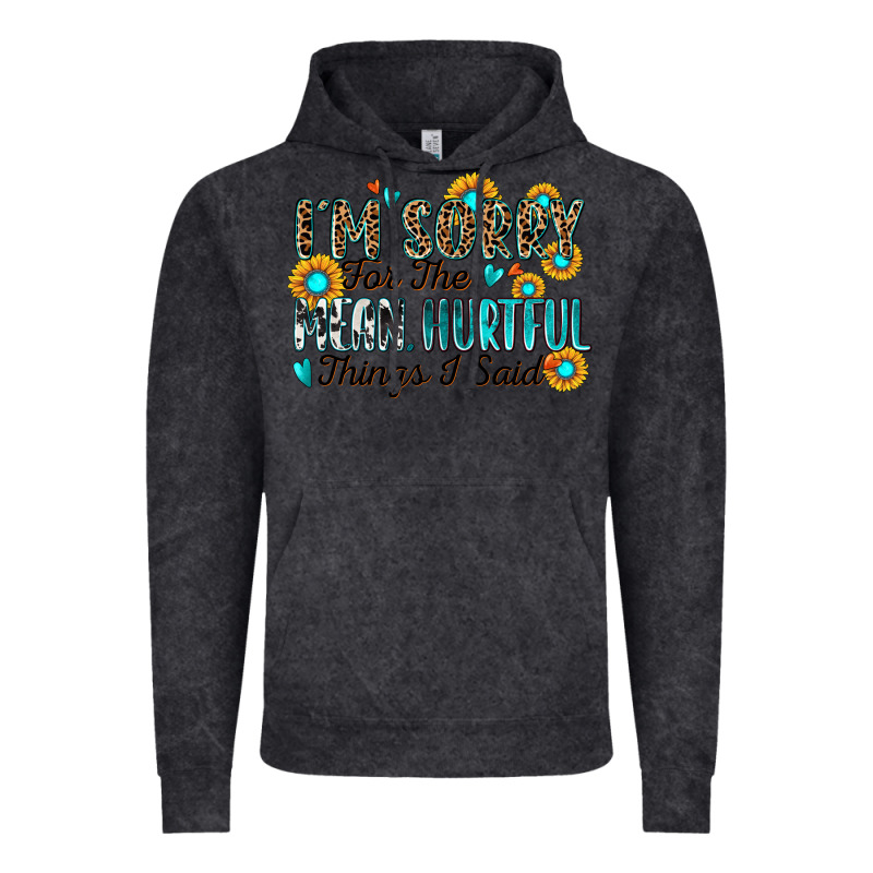 I'm Sorry For The Mean Hurtful Things I Said Vintage Hoodie by Zillion Design Studio | Teevron