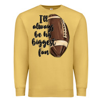 Antique Gold i ll always be his biggest fan Premium Sweatshirt - MaliasSmallBusiness