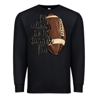 Black i ll always be his biggest fan Premium Sweatshirt - MaliasSmallBusiness