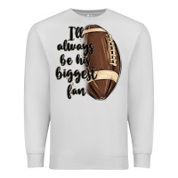 Dove Grey i ll always be his biggest fan Premium Sweatshirt - MaliasSmallBusiness