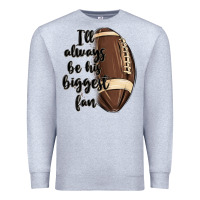 Heather Grey i ll always be his biggest fan Premium Sweatshirt - MaliasSmallBusiness