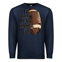 Navy i ll always be his biggest fan Premium Sweatshirt - MaliasSmallBusiness