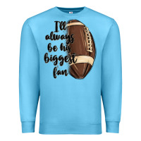 Ocean Blue i ll always be his biggest fan Premium Sweatshirt - MaliasSmallBusiness