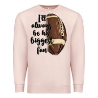 Pale Pink i ll always be his biggest fan Premium Sweatshirt - MaliasSmallBusiness