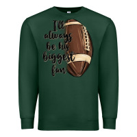 Sports Green i ll always be his biggest fan Premium Sweatshirt - MaliasSmallBusiness