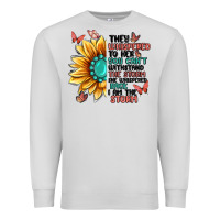 Dove Grey they whispered to her you can't withstand the stor Premium Sweatshirt - MaliasSmallBusiness