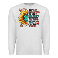 Oatmeal Heather they whispered to her you can't withstand the stor Premium Sweatshirt - MaliasSmallBusiness