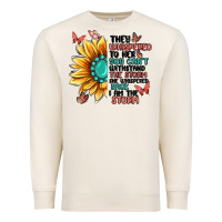 Sandshell they whispered to her you can't withstand the stor Premium Sweatshirt - MaliasSmallBusiness