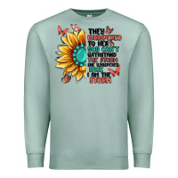 Seafoam they whispered to her you can't withstand the stor Premium Sweatshirt - MaliasSmallBusiness