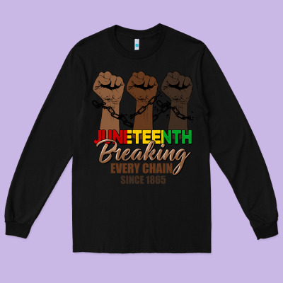Breaking Every Chain Since 1865 Long Sleeve Tee Designed By Hra Design Shop