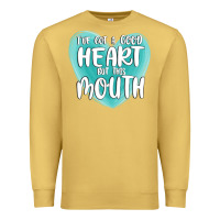 Antique Gold i have got a good heart but this mouth Premium Sweatshirt - MaliasSmallBusiness