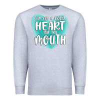 Heather Grey i have got a good heart but this mouth Premium Sweatshirt - MaliasSmallBusiness