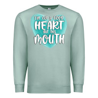 Seafoam i have got a good heart but this mouth Premium Sweatshirt - MaliasSmallBusiness