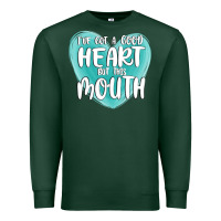 Sports Green i have got a good heart but this mouth Premium Sweatshirt - MaliasSmallBusiness