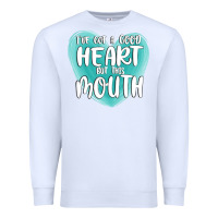 White i have got a good heart but this mouth Premium Sweatshirt - MaliasSmallBusiness