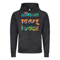 Vintage Black sometimes you just have to say what the fudge Vintage Hoodie - Zillion Design Studio