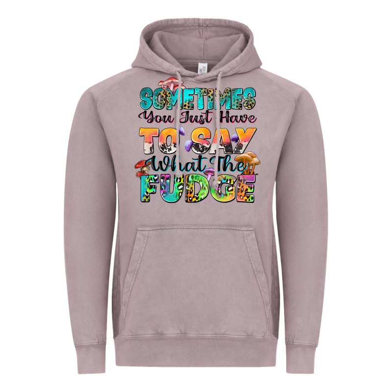 Sometimes You Just Have To Say What The Fudge Vintage Hoodie by Zillion Design Studio | Teevron