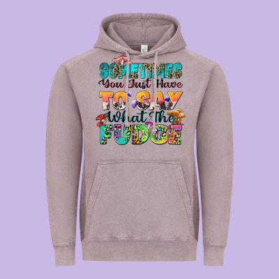 Sometimes You Just Have To Say What The Fudge Vintage Hoodie Designed By Zillion Design Studio