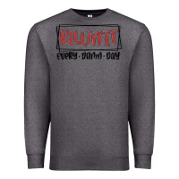 Charcoal Heather killin it every damn day Premium Sweatshirt - MaliasSmallBusiness