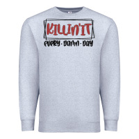 Heather Grey killin it every damn day Premium Sweatshirt - MaliasSmallBusiness