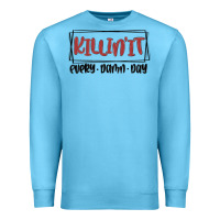 Ocean Blue killin it every damn day Premium Sweatshirt - MaliasSmallBusiness