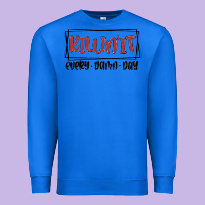 Killin It Every Damn Day Premium Sweatshirt Designed By Maliassmallbusiness