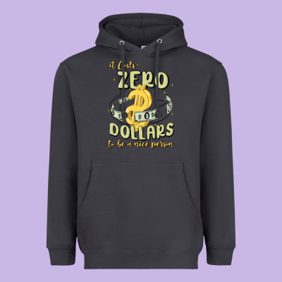 It Costs Zero Dollars To Be A Nice Person Heavyweight Hoodie Designed By Maliassmallbusiness