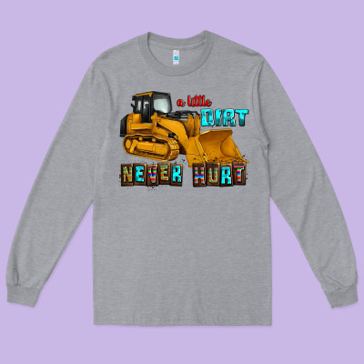 A Little Dirt Never Hurt Long Sleeve Tee Designed By Adodesignshop