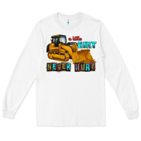 White a little dirt never hurt Long Sleeve Tee - AdoDesignShop