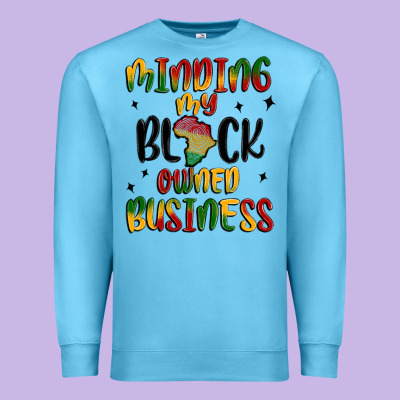 Minding My Black Owned Business Premium Sweatshirt Designed By Maliassmallbusiness