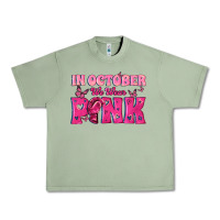 Oil Green In October We Wear Pink Urban Heavy Tee - texasbilliewilder