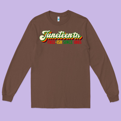 Juneteenth Free Ish Since 1865 Long Sleeve Tee Designed By Hra Design Shop