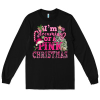 Black I Am Dreaming Of A Pink Christmas Long Sleeve Tee - FaDigitalArtStudio